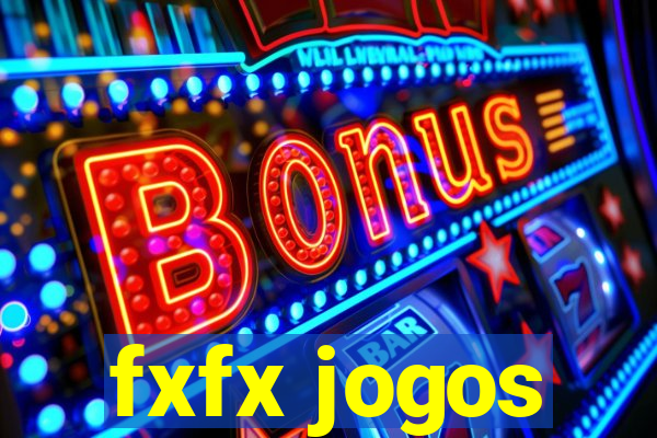 fxfx jogos